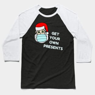 Santa Claus with a face mask - "Get your own presents" Baseball T-Shirt